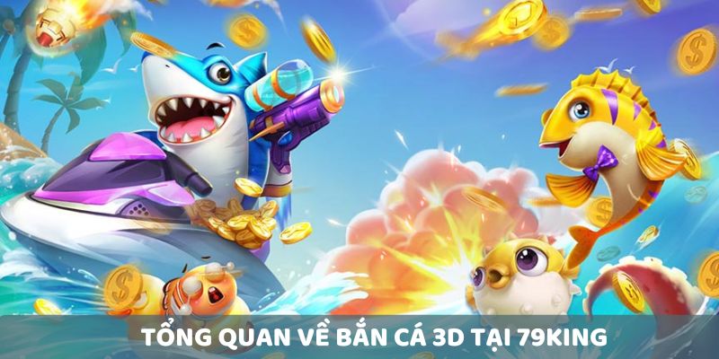 Bắn cá 3D được săn đón nhất thị trường game 