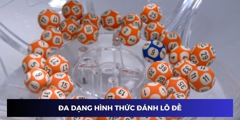 Đa dạng hình thức lô đề