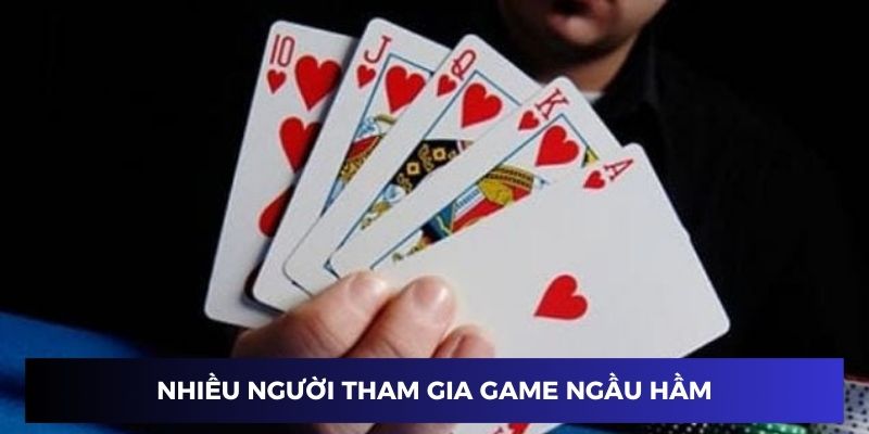 Game ngầu hầm thu hút lượng lớn người tham gia