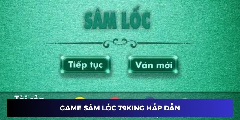 Game sâm lốc tại 79KING rất hấp dẫn