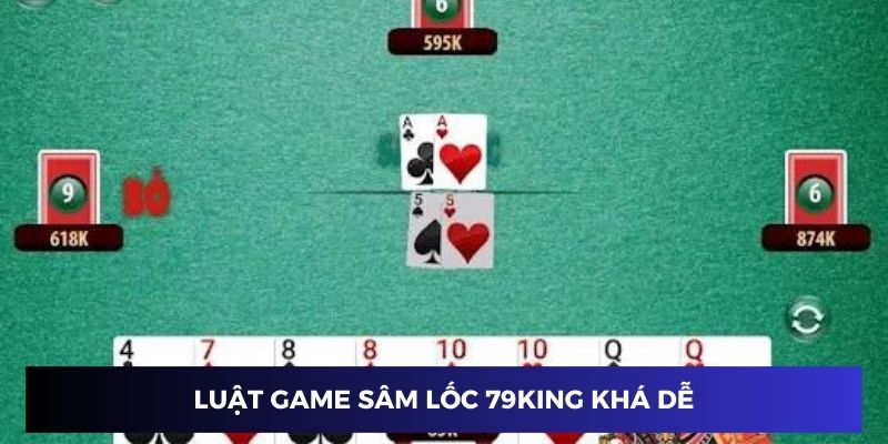 Luật chơi sâm lốc 79KING khá dễ