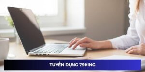 tuyển dụng 79king